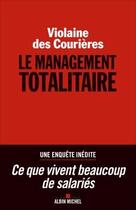 Couverture du livre « Le management totalitaire » de Violaine Des Courieres aux éditions Albin Michel