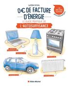 Couverture du livre « 0 euro de facture d'énergie : Le guide pratique de l'autosuffisance » de Bjorn Duval aux éditions Albin Michel