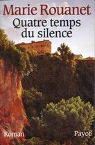 Couverture du livre « Quatre temps du silence » de Marie Rouanet aux éditions Payot