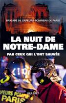 Couverture du livre « La nuit de Notre-Dame ; par ceux qui l'ont sauvée » de Romain Gubert et Collectif aux éditions Grasset Et Fasquelle