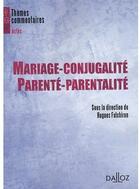 Couverture du livre « Mariage-conjugalité, parenté-parentalité » de Fulchiron-H aux éditions Dalloz