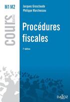 Couverture du livre « Procédures fiscales (7e édition) » de Jacques Grosclaude et Philippe Marchessou aux éditions Dalloz