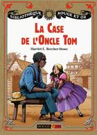 Couverture du livre « La case de l'oncle Tom » de Harriet Beecher Stowe aux éditions Rouge Et Or