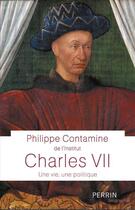Couverture du livre « Charles VII ; une vie, une politique » de Philippe Contamine aux éditions Perrin
