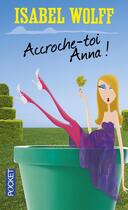 Couverture du livre « Accroche-toi Anna ! » de Isabel Wolff aux éditions Pocket