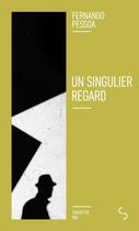 Couverture du livre « Un singulier regard » de Fernando Pessoa aux éditions Christian Bourgois