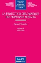 Couverture du livre « La protection diplomatique des personnes morales - vol130 » de Tournier Arnaud aux éditions Lgdj