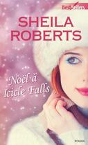 Couverture du livre « Noël à Icicle Falls » de Sheila Roberts aux éditions Harlequin