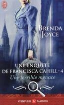 Couverture du livre « Une enquête de Francesca Cahill Tome 4 ; une terrible menace » de Brenda Joyce aux éditions J'ai Lu