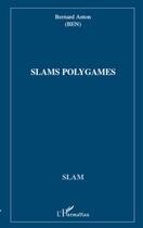 Couverture du livre « Slams polygames » de Bernard Anton aux éditions L'harmattan