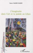 Couverture du livre « L'imaginaire dans l'art et la poésie au Liban » de Samar Nahed Hakim aux éditions Editions L'harmattan