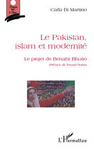 Couverture du livre « Le Pakistan, islam et modernité ; le projet de Benazir Bhutto » de Carla Di Martino aux éditions Editions L'harmattan