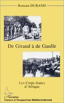 Couverture du livre « De Giraud à de Gaulle ; les corps francs d'Afrique » de Romain Durand aux éditions Editions L'harmattan