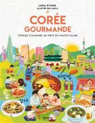 Couverture du livre « Corée gourmande : voyage culinaire au pays du matin calme » de Luna Kyung aux éditions Mango