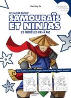 Couverture du livre « Le manga facile : Samouraïs et ninjas : 22 modèles pas à pas » de Van Huy Ta aux éditions Mango