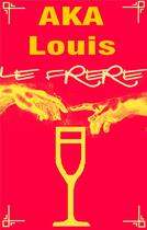 Couverture du livre « Le frère » de Louis Aka aux éditions Books On Demand