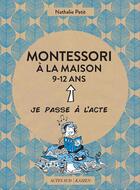 Couverture du livre « Montessori à la maison ; 9-12 ans » de Nathalie Petit aux éditions Actes Sud