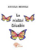 Couverture du livre « La réalite decalée » de Wassila Bendali aux éditions Editions Edilivre