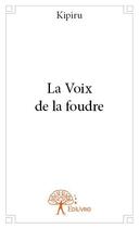 Couverture du livre « La voix de la foudre » de Kipiru aux éditions Edilivre