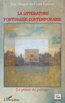 Couverture du livre « Littérature portugaise contemporaine ; le plaisir du partage » de Jose Manuel Da Costa Esteves aux éditions Editions L'harmattan