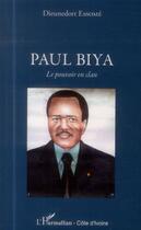 Couverture du livre « Paul Biya, le pouvoir en clan » de Dieunedort Essome aux éditions L'harmattan