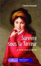 Couverture du livre « Survivre sous la terreur ; le destin d'une aristocrate » de Celestine Ramonede aux éditions Editions L'harmattan