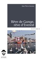 Couverture du livre « Rêve de Gange, rêve d'Everest » de Jean-Pierre Jouveau aux éditions Societe Des Ecrivains