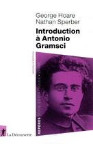 Couverture du livre « Introduction à Antonio Gramsci » de Nathan Sperber et George Hoare aux éditions La Decouverte
