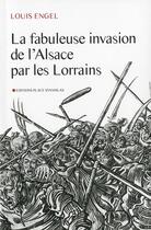 Couverture du livre « La fabuleuse invasion de l'Alsace par les Lorrains » de Louis Engel aux éditions Place Stanislas