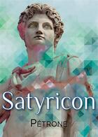 Couverture du livre « Satyricon » de Petrone aux éditions Textes Gais