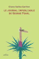 Couverture du livre « Le jounal impubliable de George Pearl » de Eliane Saliba Garillon aux éditions Arlea