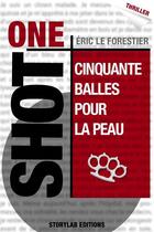 Couverture du livre « Cinquante balles pour la peau » de Eric Le Forestier aux éditions Storylab