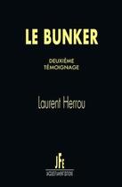 Couverture du livre « Le bunker t.2 : deuxième témoignage » de Laurent Herrou aux éditions Jacques Flament