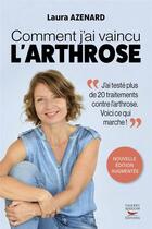 Couverture du livre « Comment j'ai vaincu l'arthrose » de Laura Azenard aux éditions Thierry Souccar
