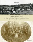 Couverture du livre « Luemschwiller 14-18, un village du sundgau a l'epreuve de la grande guerre » de Glotz Marc aux éditions Id