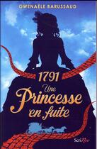 Couverture du livre « 1791 ; une princesse en fuite » de Gwenaele Barussaud aux éditions Scrineo