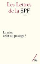 Couverture du livre « Les Lettres de la SPF n° 46; La crise, éclat ou passage? » de Ouvrage Collectif aux éditions Campagne Premiere