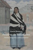 Couverture du livre « Peintres de Tananarive nouveau : palettes malgaches, cadres coloniaux » de Pauline Monginot aux éditions Hemispheres