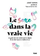 Couverture du livre « Le sexe dans la vraie vie : le guide sexo non censure pour se défaire de ses idées reçues en matière » de Jordy Oumira aux éditions Kiwi