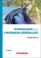 Couverture du livre « Hydraulique pour l'ingénieur généraliste (3e édition) » de Olivier Thual aux éditions Cepadues