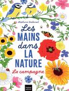 Couverture du livre « Les mains dans la nature ; la campagne » de Stephanie Desbenoit aux éditions Hatier