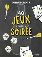 Couverture du livre « 40 jeux à faire en soirée » de Pierre Croce aux éditions First