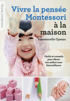 Couverture du livre « Vive la pensée Montessori à la maison » de Emmanuelle Oppezzo aux éditions Marabout