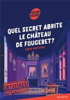 Couverture du livre « Mystères inexpliqués Tome 2 : quel secret abrite le château de Fougeret ? » de Sarah Barthere aux éditions Rageot