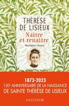 Couverture du livre « Naître et renaître : morceaux choisis » de Therese De Lisieux aux éditions Salvator