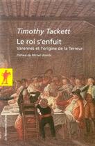 Couverture du livre « Le roi s'enfuit ; varennes et l'origine de la terreur » de Timothy Tackett aux éditions La Decouverte