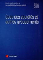 Couverture du livre « Code des sociétés et autres groupements (édition 2023) » de Florence Deboissy et Guillaume Wicker aux éditions Lexisnexis