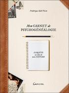 Couverture du livre « Mon carnet de psychogénéalogie : Enquête au coeur de mon histoire » de Frederique Salle Voisin aux éditions Grancher