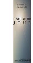 Couverture du livre « Histoire du jour » de Laurent Quenneville aux éditions Librairie Theatrale
