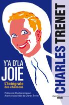 Couverture du livre « Y a d'la joie ; l'intégrale des chansons » de Charles Trenet aux éditions Cherche Midi